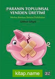 Paranın Toplumsal Yeniden Üretimi Merkez Bankası İletişim Politikaları