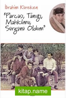 Parçası, Tanığı, Mahkumu, Sürgünü Oldum