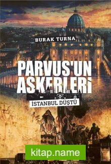 Parvus’un Askerleri İstanbul Düştü