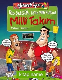 Pas, Şut, Gol; İşte Milli Futbol – Milli Takım
