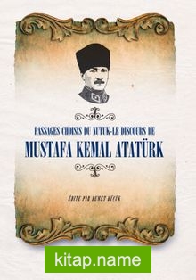 Passages Choısıs de du Nutuk -Le Dıscours de Mustafa Kemal Atatürk  (Fransızca Seçme Hikayeler Nutuk)