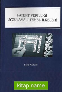 Patent Vekilliği Uygulamalı Temel İlkeleri