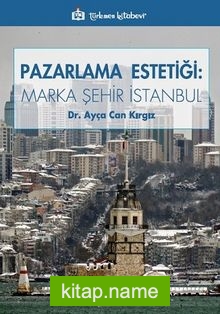 Pazarlama Estetiği : Marka Şehir İstanbul