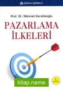 Pazarlama İlkeleri / Mehmet Karafakıoğlu
