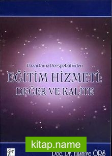 Pazarlama Perspektifinden Eğitim Hizmeti:Değer Ve Kalite