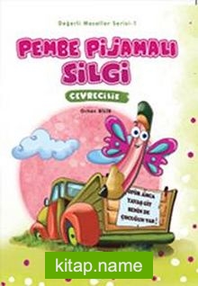 Pembe Pijamalı Silgi – Çevrecilik / Değerli Masallar Serisi-1
