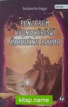 Pencerem Vişneçürüğü Ülkesine Bakar