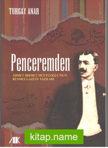 Penceremden Ahmet Hikmet Müftüoğlu’nun Resimli Gazete Yazıları
