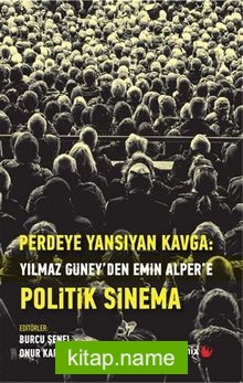 Perdeye Yansıyan: Kavga Yılmaz Güney’den Alper’e Politik Sinema