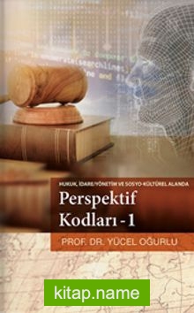 Perspektif Kodları 1 / Hukuk İdare Yönetim ve Sosyo Kültürel Alanda
