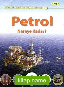 Petrol  Nereye Kadar? / Dünya Enerji Sorunları