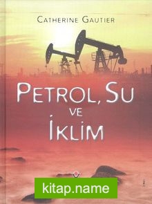 Petrol, Su ve İklim (Ciltli)