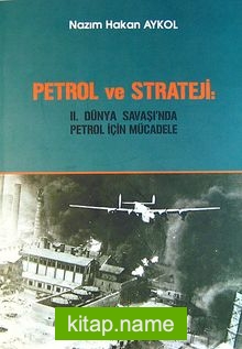 Petrol ve Strateji: II. Dünya Savaşı’nda Petrol İçin Mücadele