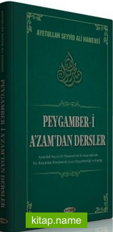 Peygamber-i A’zam’dan Dersler