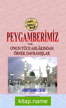 Peygamberimiz ve O’nun Yüce Ahlakından Örnek Davranışlar