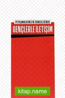 Peygamberimizin Örnekliğinde Gençlerle İletişim