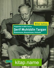 Peygamber’in Dahi Torunu Şerif Muhiddin Targan: Modernleşme, Bireyselleşme, Virtüozite