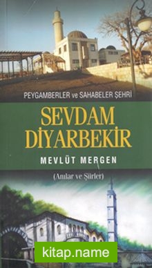 Peygamberler ve Sahabeler Şehri Sevdam Diyarbakir
