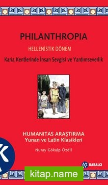 Philanthropia Hellenistik Dönem Karia Kentlerinde İnsan Sevgisi ve Yardımseverlik