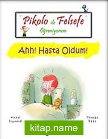 Pikolo ile Felsefe Öğreniyorum / Ahh Hasta Oldum