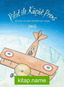 Pilot ile Küçük Prens Antoine de Saint-Exupery’nin Yaşamı