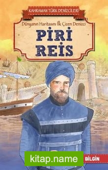 Piri Reis – Kahraman Türk Denizcileri