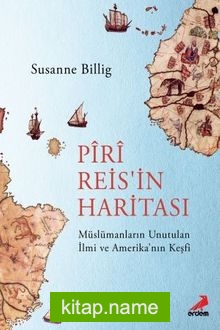 Piri Reis’in Haritası Müslümanların Unutulan İlmi ve Amerika’nın Keşfi