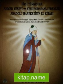 Piri Türkistan Ahmet Yesevi ve Yeni Horosanlı Erenler Anadolu Hareketinin El Kitabı