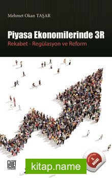 Piyasa Ekonomilerinde 3R Rekabet Regülasyon ve Reform