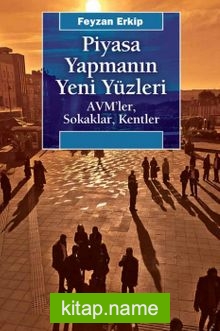 Piyasa Yapmanın Yeni Yüzleri  AVM’ler, Sokaklar, Kentler