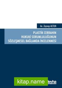 Plastik Cerrahın Hukuki Sorumluluğunun Sözleşmesel Bağlamda İncelenmesi