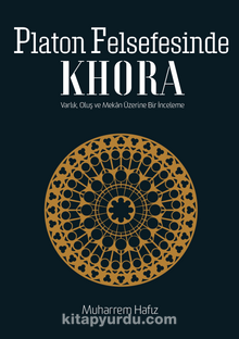 Platon Felsefesinde Khora Varlık, Oluş, Mekan Üzerine Bir İnceleme
