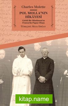 Pol Molla’nın Hikayesi  Giritli Bir Müslüman’ın Fransa’da Papaz Oluşu