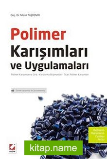 Polimer Karışımları ve Uygulamaları Polimer Karışımlarına Giriş-Karıştırma Ekipmanları-Ticari Polimer Karışımları