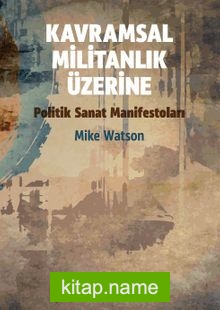 Politik Sanat Manifestoları  Kavramsal Militanlık Üzerine