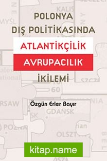 Polonya Dış Politikasında Atlantikçilik Avrupacılık İkilemi