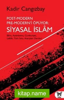 Post-Modern Pre-Modern’i Öpüyor: Siyasal İslam