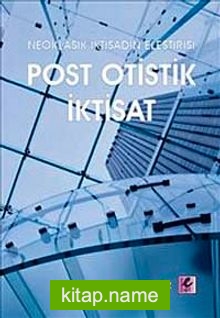 Post Otistik İktisat : Neoklasik İktisadın Eleştirisi