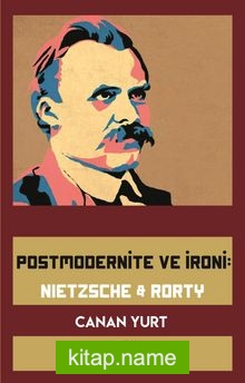 Postmodernite ve İroni: Nietzsche-Rorty