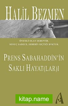 Prens Sabahaddin’in Saklı Hayat (lar)ı