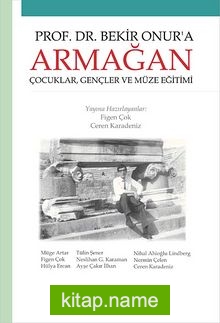 Prof. Dr. Bekir Onur’a Armağan  Çocuklar, Gençler ve Müze Eğitimi