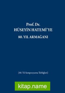 Prof. Dr. Hüseyin Hatemi’ye 80. Yıl Armağanı (80. Yıl Sempozyumu Tebliğleri)