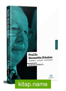 Prof. Dr. Necmettin Erbakan; Mühendis – Mücahit – Mütefekkir