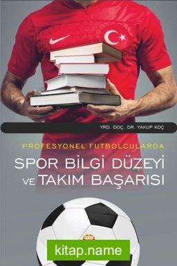 Profesyonel Futbolcularda Spor Bilgi Düzeyi ve Takım Başarısı