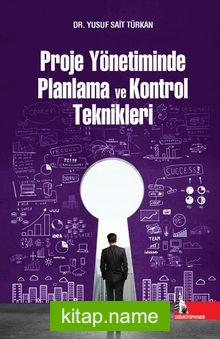 Proje Yönetiminde Planlama ve Kontrol Teknikleri