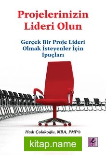 Projelerinizin Lideri Olun Gerçek Bir Proje Lideri Olmak İsteyenler İçin İpuçları