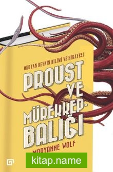 Proust Ve Mürekkepbalığı:Okuyan Beynin Bilimi Ve Hikayesi