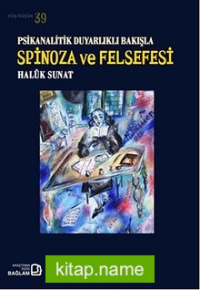 Psikanalitik Duyarlıklı Bakışla Spinoza ve Felsefesi / Düş-Düşün 39