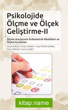 Psikolojide Ölçme ve Ölçek Geliştirme 2 Ölçme Araçlarının Psikometrik Nitelikleri ve Ölçme Kuramları