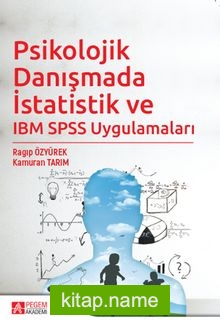 Psikolojik Danışmada İstatistik ve IBM SPSS Uygulamaları